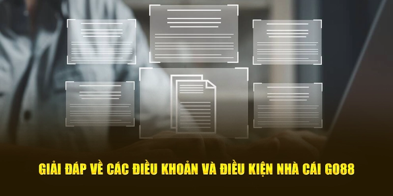 Giải đáp về các Điều khoản điều kiện nhà cái GO88