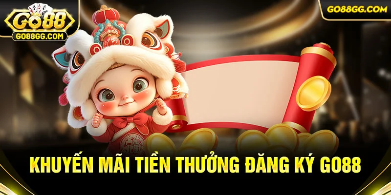 Khuyến mãi tiền thưởng đăng ký go88