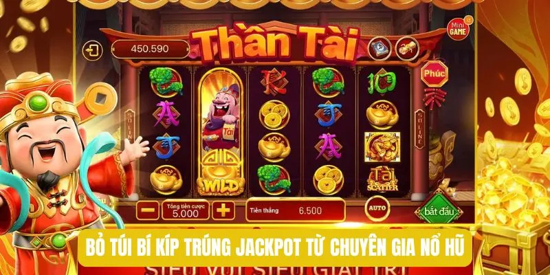 Bỏ túi bí kíp trúng Jackpot từ chuyên gia nổ hũ