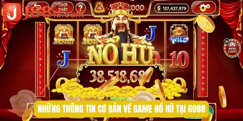 Những thông tin cơ bản về game nổ hũ tại GO88